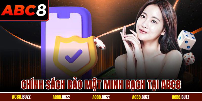 Chính Sách Bảo Mật 4 Chính sách bảo mật minh bạch tại ABC8