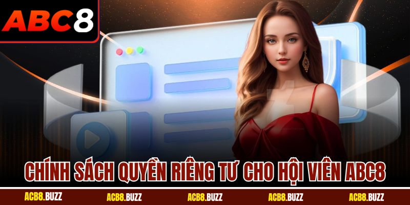 Quyền Riêng Tư 4 Chính sách quyền riêng tư cho hội viên ABC8